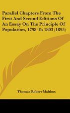 Parallel Chapters from the First and Second Editions of an Essay on the Principle of Population, 1798 to 1803 (1895)