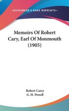 Memoirs of Robert Cary, Earl of Monmouth (1905)