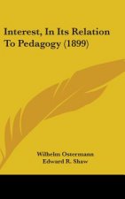 Interest, in Its Relation to Pedagogy (1899)
