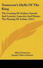 Tennyson's Idylls Of The King: The Coming Of Arthur; Gareth And Lynette; Lancelot And Elaine; The Passing Of Arthur (1911)