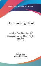 On Becoming Blind: Advice For The Use Of Persons Losing Their Sight (1905)