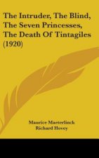 The Intruder, The Blind, The Seven Princesses, The Death Of Tintagiles (1920)