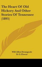 The Heart Of Old Hickory And Other Stories Of Tennessee (1895)