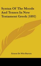 Syntax Of The Moods And Tenses In New Testament Greek (1892)