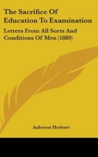 The Sacrifice of Education to Examination: Letters from All Sorts and Conditions of Men (1889)