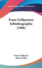 Franz Grillparzers Selbstbiographie (1908)