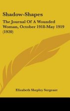 Shadow-Shapes: The Journal Of A Wounded Woman, October 1918-May 1919 (1920)