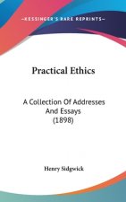 Practical Ethics: A Collection of Addresses and Essays (1898)