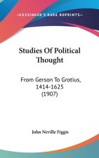 Studies of Political Thought: From Gerson to Grotius, 1414-1625 (1907)