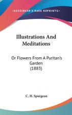 Illustrations And Meditations: Or Flowers From A Puritan's Garden (1883)