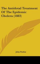 The Antidotal Treatment Of The Epidemic Cholera (1883)