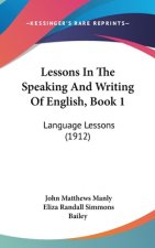 Lessons In The Speaking And Writing Of English, Book 1: Language Lessons (1912)