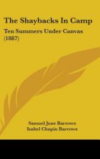 The Shaybacks In Camp: Ten Summers Under Canvas (1887)