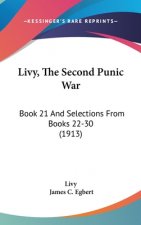 Livy, The Second Punic War: Book 21 And Selections From Books 22-30 (1913)