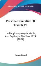 Personal Narrative Of Travels V1: In Babylonia, Assyria, Media, And Scythia, In The Year 1824 (1827)