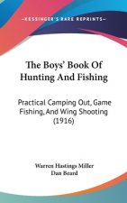 The Boys' Book Of Hunting And Fishing: Practical Camping Out, Game Fishing, And Wing Shooting (1916)