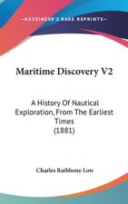 Maritime Discovery V2: A History Of Nautical Exploration, From The Earliest Times (1881)