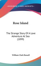 Rose Island: The Strange Story Of A Love Adventure At Sea (1899)