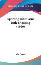 Sporting Rifles And Rifle Shooting (1920)