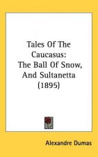 Tales Of The Caucasus: The Ball Of Snow, And Sultanetta (1895)