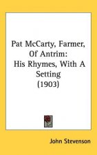 Pat McCarty, Farmer, Of Antrim: His Rhymes, With A Setting (1903)