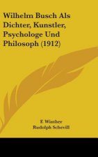Wilhelm Busch Als Dichter, Kunstler, Psychologe Und Philosoph (1912)