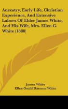 Ancestry, Early Life, Christian Experience, And Extensive Labors Of Elder James White, And His Wife, Mrs. Ellen G. White (1880)