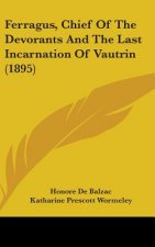 Ferragus, Chief Of The Devorants And The Last Incarnation Of Vautrin (1895)