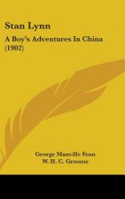 Stan Lynn: A Boy's Adventures In China (1902)