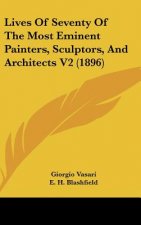 Lives Of Seventy Of The Most Eminent Painters, Sculptors, And Architects V2 (1896)