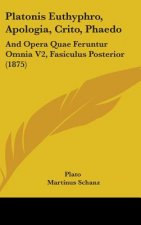 Platonis Euthyphro, Apologia, Crito, Phaedo: And Opera Quae Feruntur Omnia V2, Fasiculus Posterior (1875)