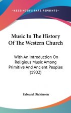 Music In The History Of The Western Church: With An Introduction On Religious Music Among Primitive And Ancient Peoples (1902)