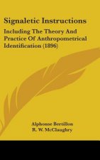 Signaletic Instructions: Including The Theory And Practice Of Anthropometrical Identification (1896)