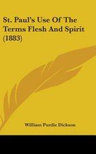 St. Paul's Use Of The Terms Flesh And Spirit (1883)