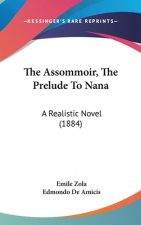 The Assommoir, The Prelude To Nana: A Realistic Novel (1884)