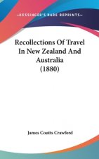 Recollections Of Travel In New Zealand And Australia (1880)