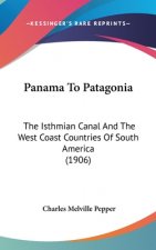 Panama To Patagonia: The Isthmian Canal And The West Coast Countries Of South America (1906)
