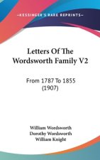 Letters Of The Wordsworth Family V2: From 1787 To 1855 (1907)