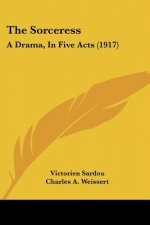 The Sorceress: A Drama, In Five Acts (1917)