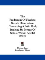 The Prodromus Of Nicolaus Steno's Dissertation: Concerning A Solid Body Enclosed By Process Of Nature Within A Solid (1916)