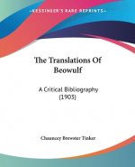 The Translations Of Beowulf: A Critical Bibliography (1903)