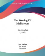 The Wooing Of Malkatoon: Commodus (1897)