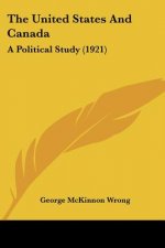 The United States And Canada: A Political Study (1921)