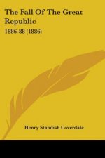 The Fall Of The Great Republic: 1886-88 (1886)