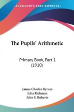The Pupils' Arithmetic: Primary Book, Part 1 (1910)
