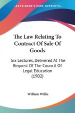 The Law Relating To Contract Of Sale Of Goods: Six Lectures, Delivered At The Request Of The Council Of Legal Education (1902)