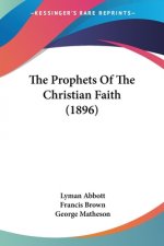 The Prophets Of The Christian Faith (1896)