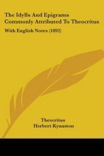 The Idylls And Epigrams Commonly Attributed To Theocritus: With English Notes (1892)