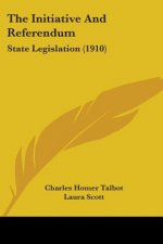 The Initiative And Referendum: State Legislation (1910)