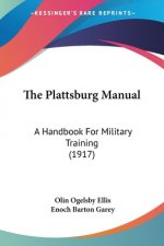 The Plattsburg Manual: A Handbook For Military Training (1917)